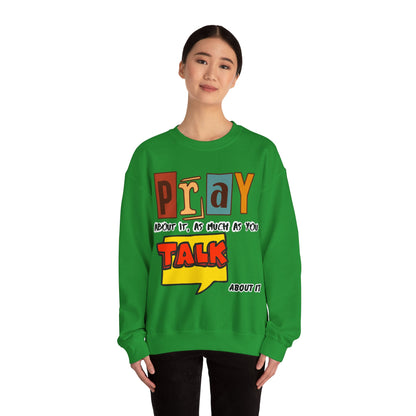 Pray About It Crewneck Sweatshirt – Inspirational Unisex Pullover, Faith-Based Apparel, Christian Quote Sweater, Encouraging Gift for Believers