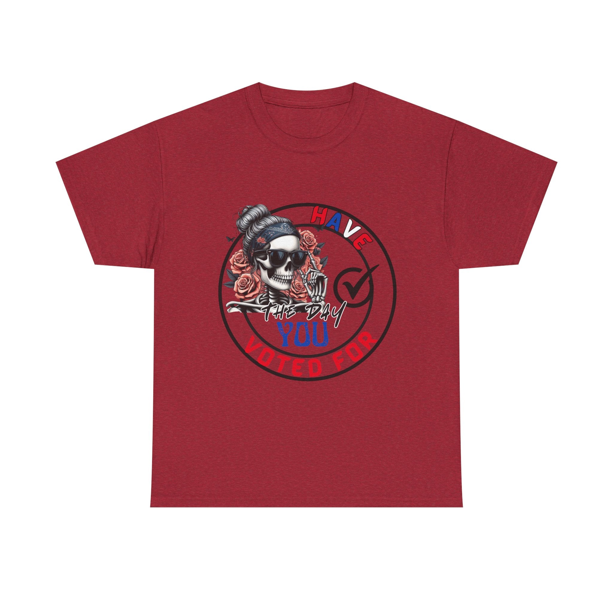Have the Day you Voted For Bold Graphic Tee