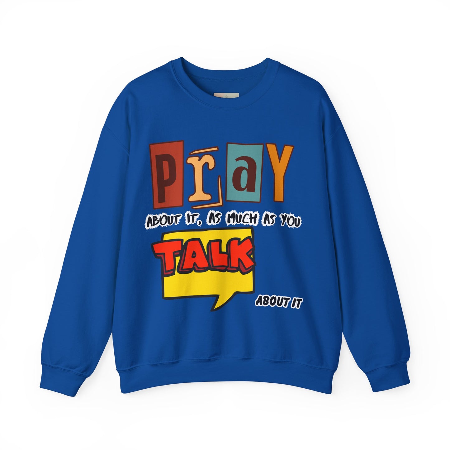 Pray About It Crewneck Sweatshirt – Inspirational Unisex Pullover, Faith-Based Apparel, Christian Quote Sweater, Encouraging Gift for Believers