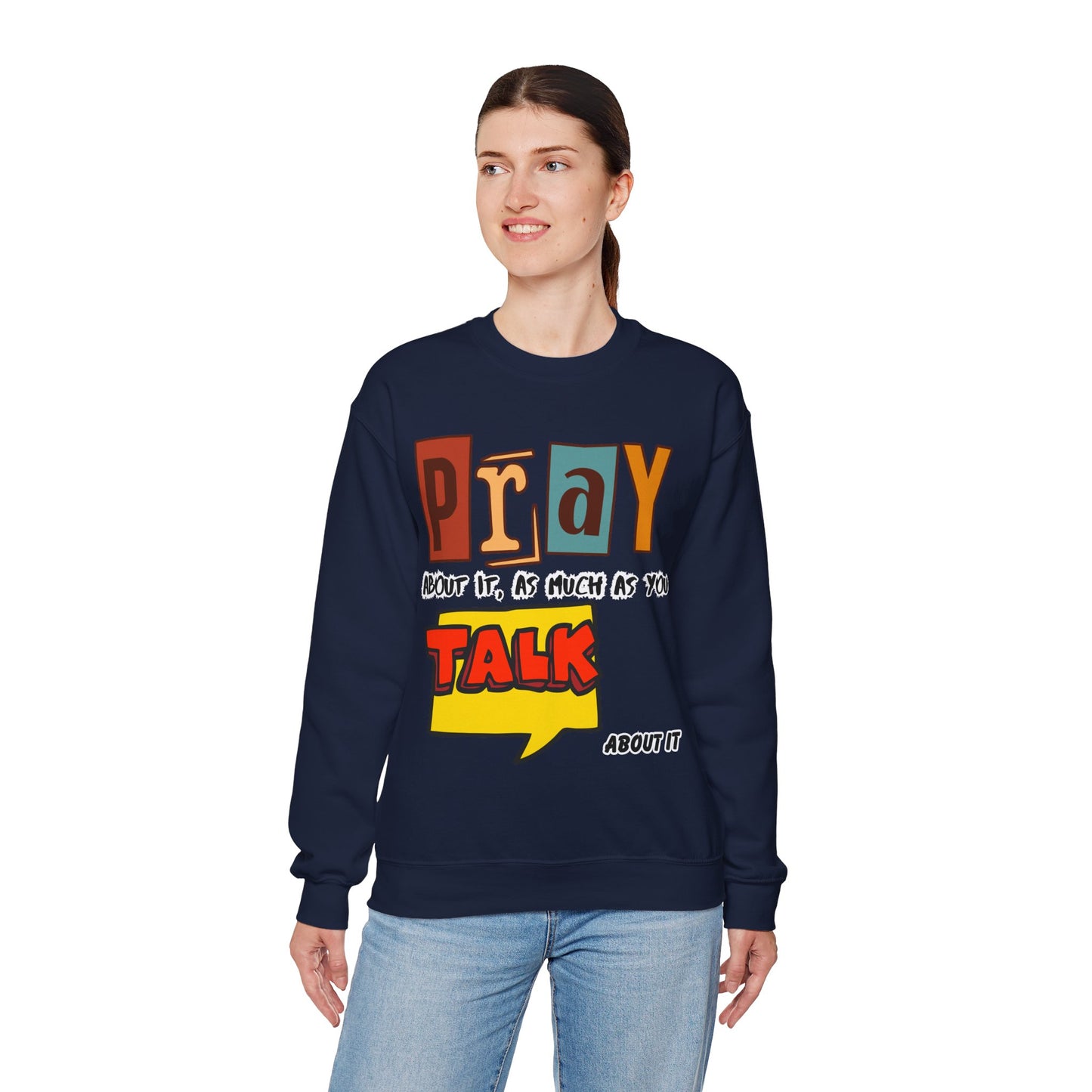 Pray About It Crewneck Sweatshirt – Inspirational Unisex Pullover, Faith-Based Apparel, Christian Quote Sweater, Encouraging Gift for Believers