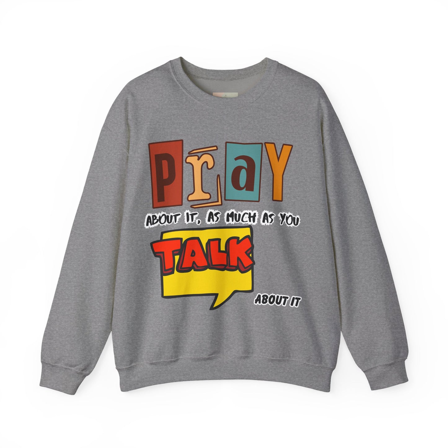 Pray About It Crewneck Sweatshirt – Inspirational Unisex Pullover, Faith-Based Apparel, Christian Quote Sweater, Encouraging Gift for Believers