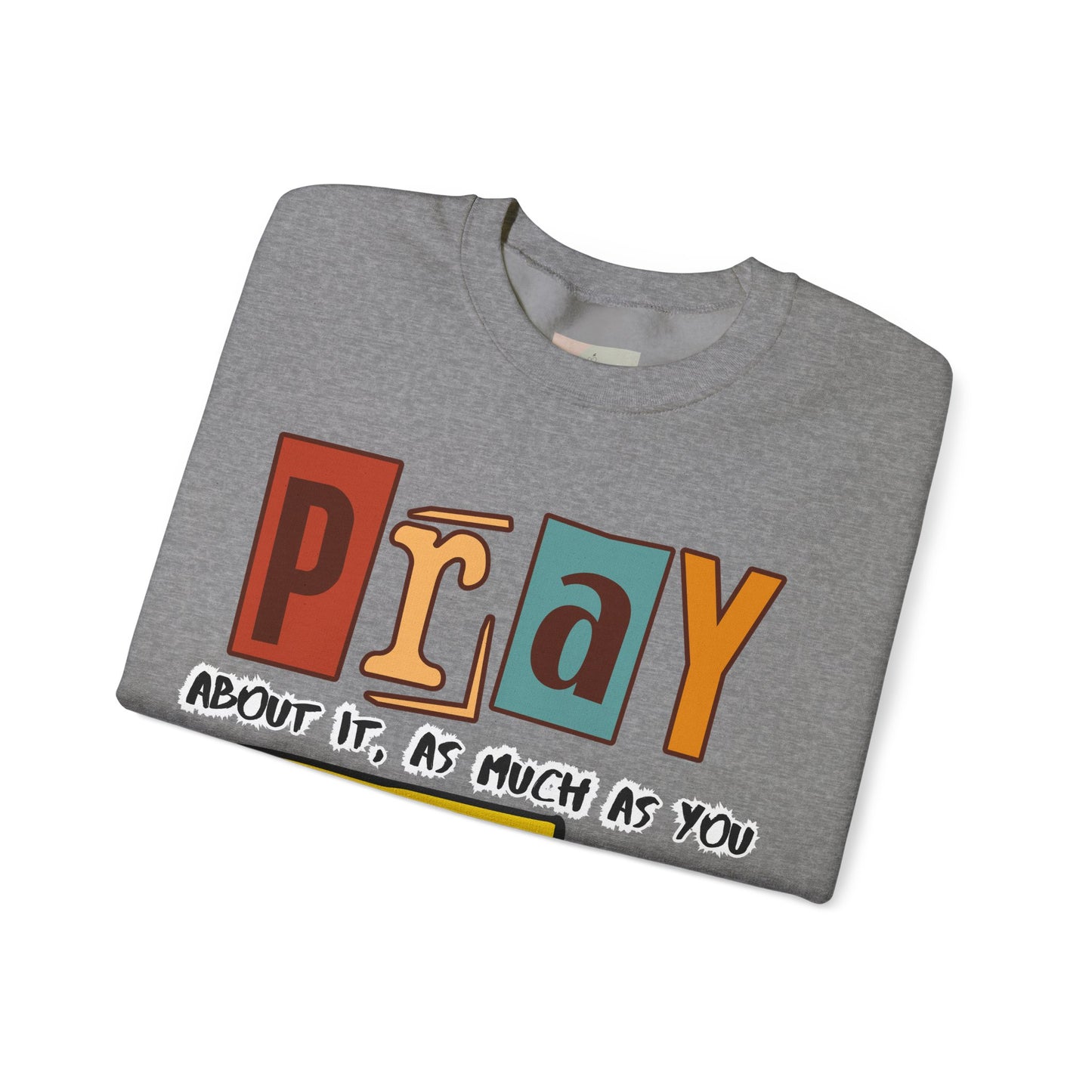 Pray About It Crewneck Sweatshirt – Inspirational Unisex Pullover, Faith-Based Apparel, Christian Quote Sweater, Encouraging Gift for Believers