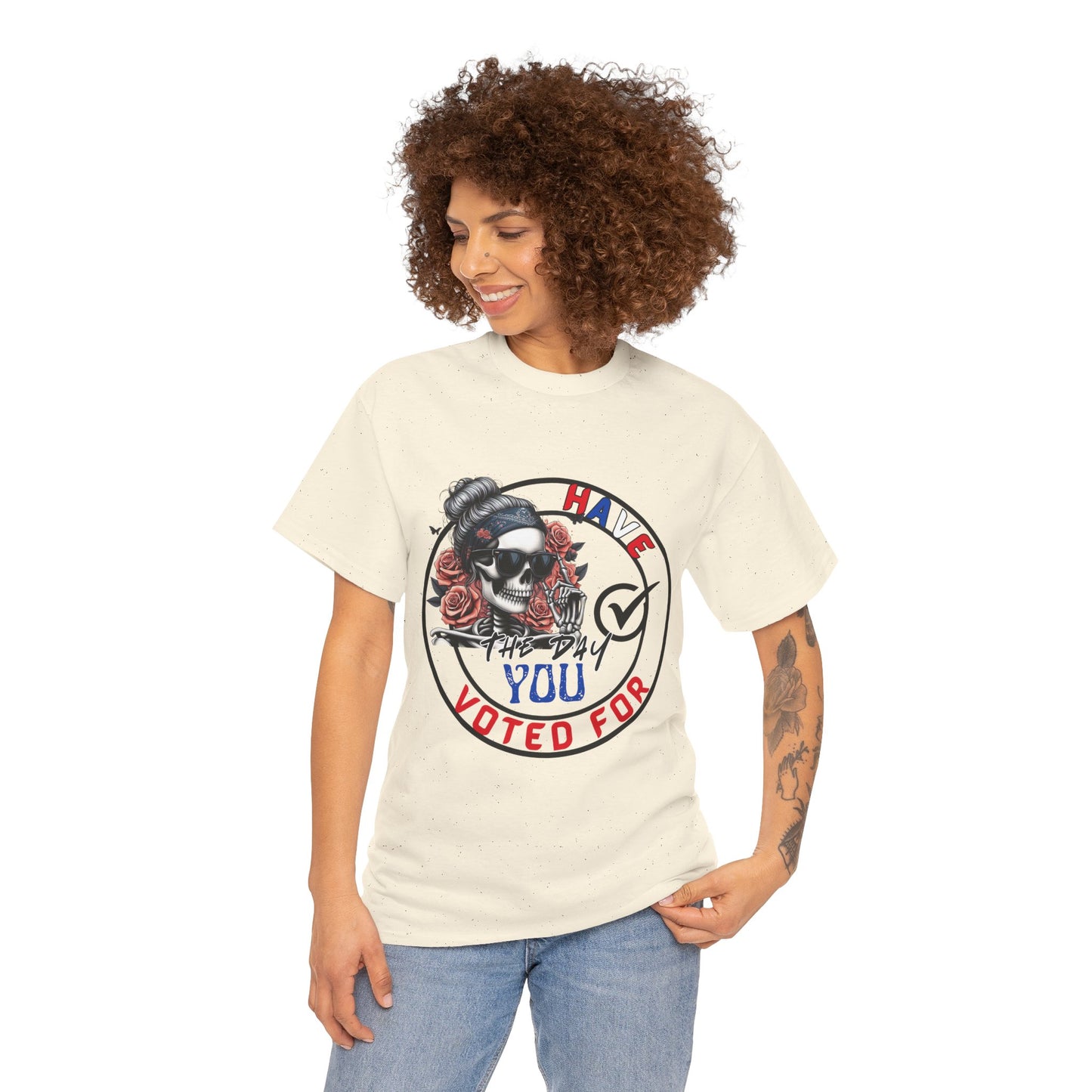 Have the Day you Voted For Bold Graphic Tee