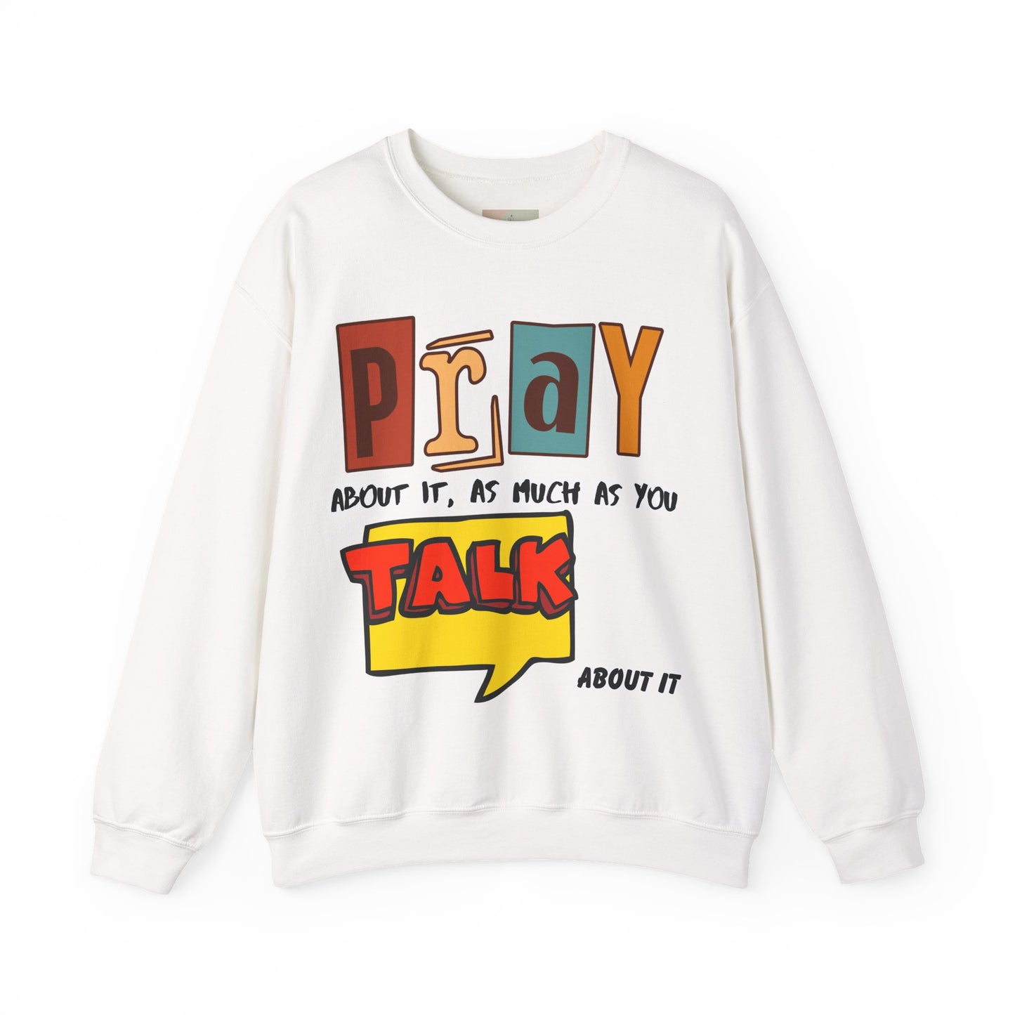 Pray About It Crewneck Sweatshirt – Inspirational Unisex Pullover, Faith-Based Apparel, Christian Quote Sweater, Encouraging Gift for Believers