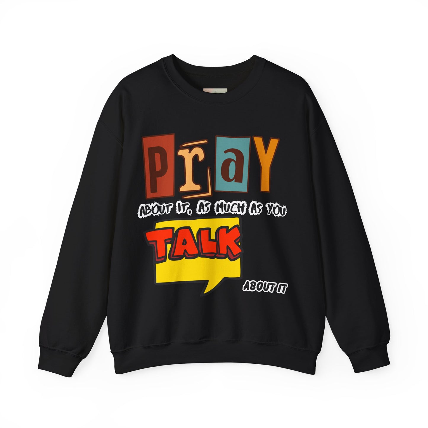 Pray About It Crewneck Sweatshirt – Inspirational Unisex Pullover, Faith-Based Apparel, Christian Quote Sweater, Encouraging Gift for Believers