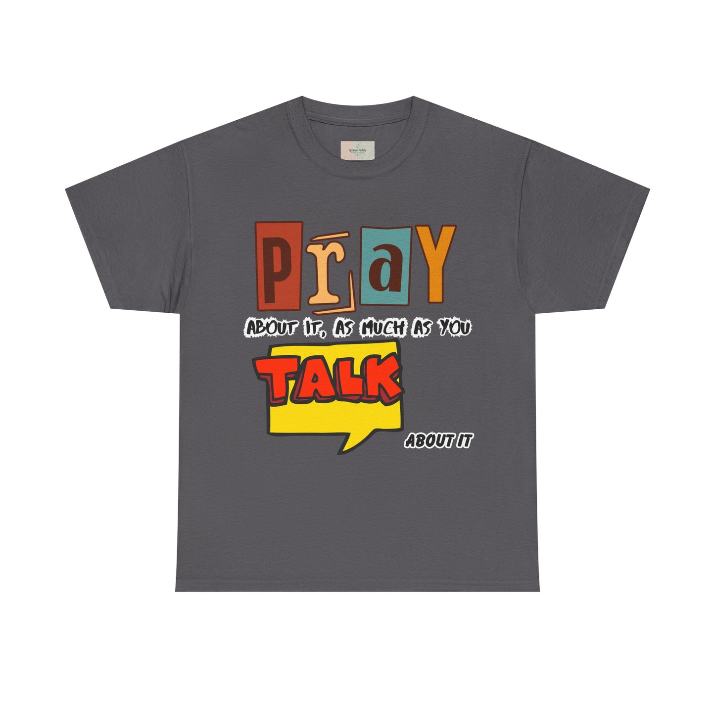 Pray About It T-Shirt – Inspirational Unisex Heavy Cotton Tee, Faith-Based Apparel, Christian Quote Shirt, Motivational Gift for Believers