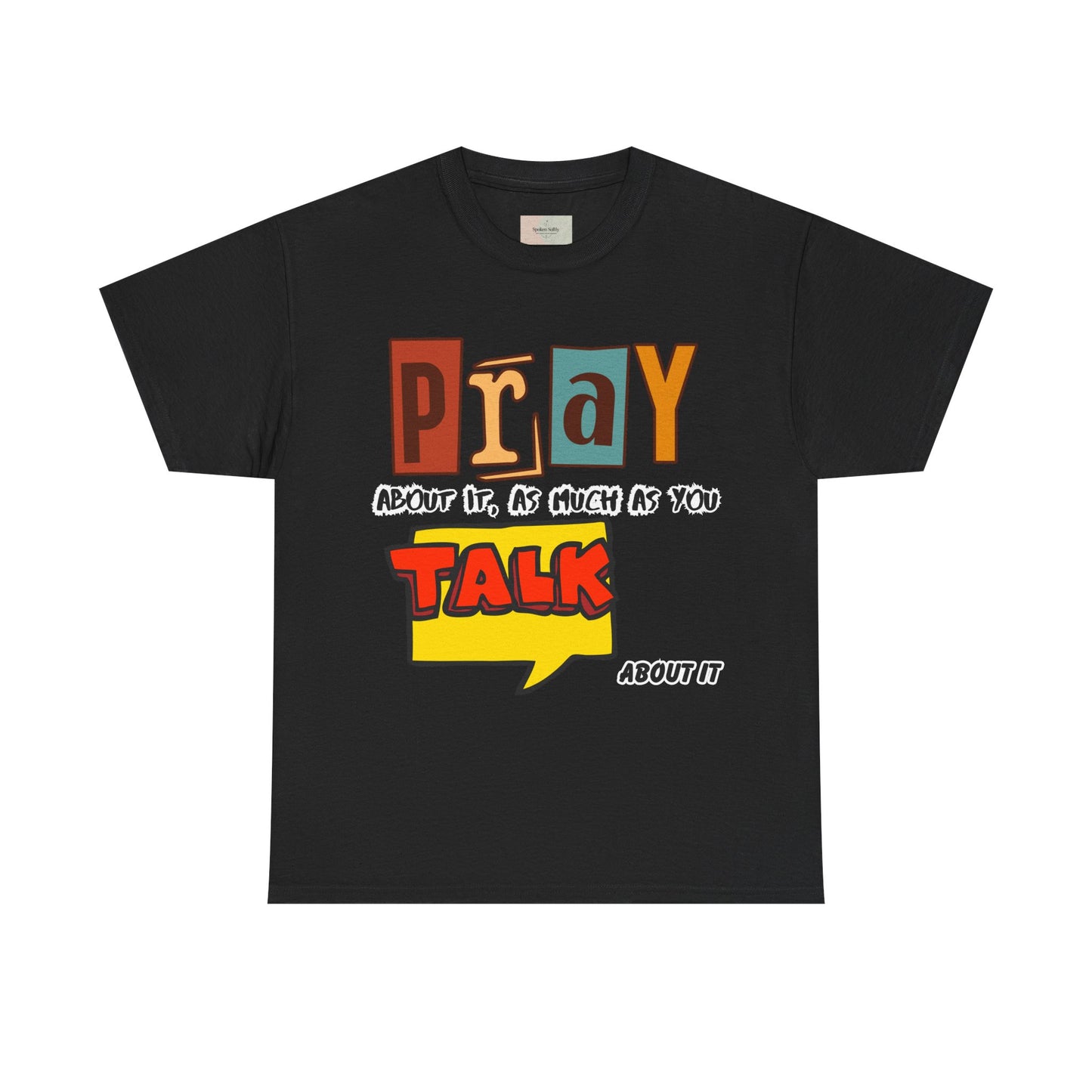 Pray About It T-Shirt – Inspirational Unisex Heavy Cotton Tee, Faith-Based Apparel, Christian Quote Shirt, Motivational Gift for Believers
