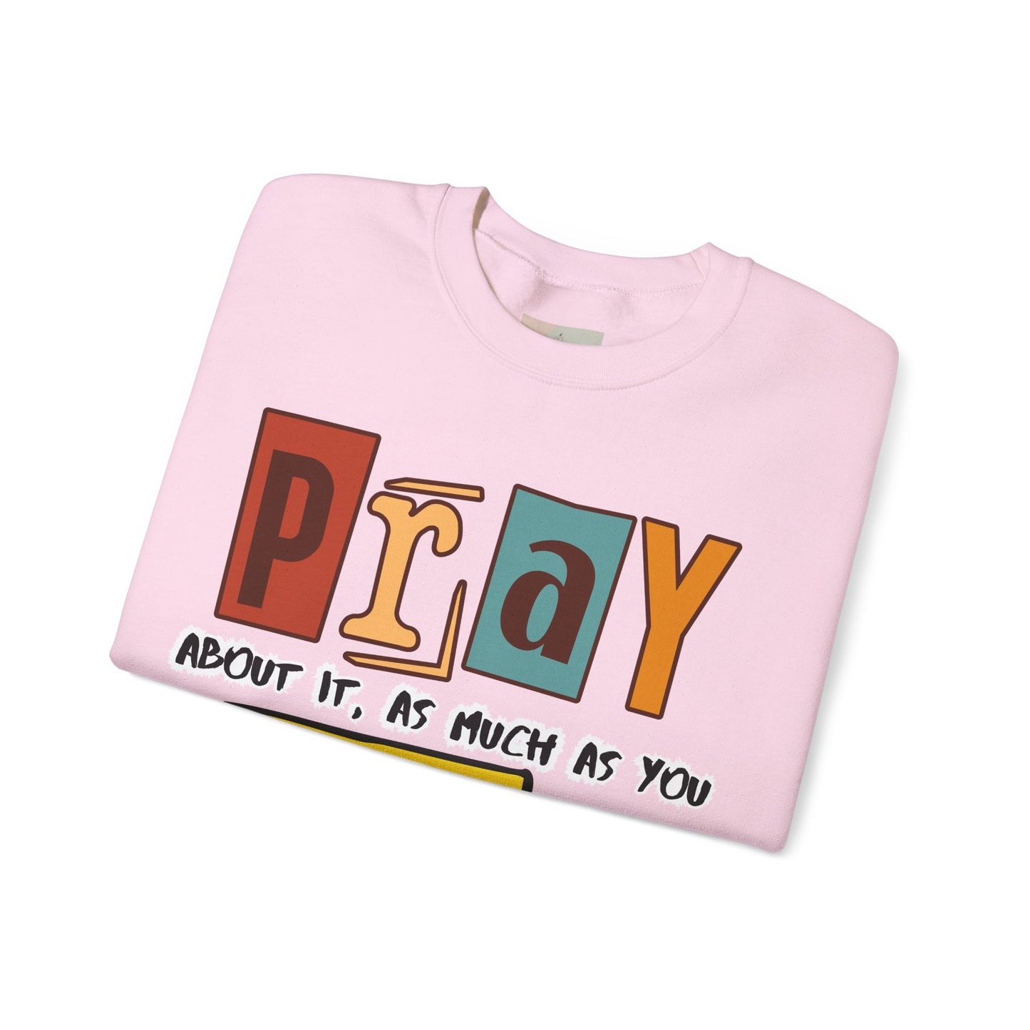 Pray About It Crewneck Sweatshirt – Inspirational Unisex Pullover, Faith-Based Apparel, Christian Quote Sweater, Encouraging Gift for Believers