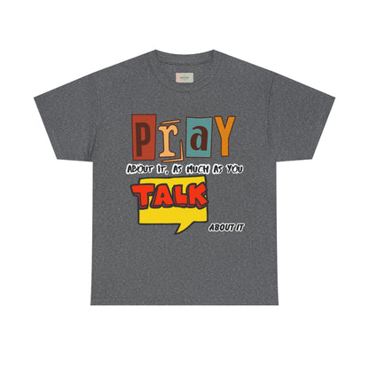Pray About It T-Shirt – Inspirational Unisex Heavy Cotton Tee, Faith-Based Apparel, Christian Quote Shirt, Motivational Gift for Believers