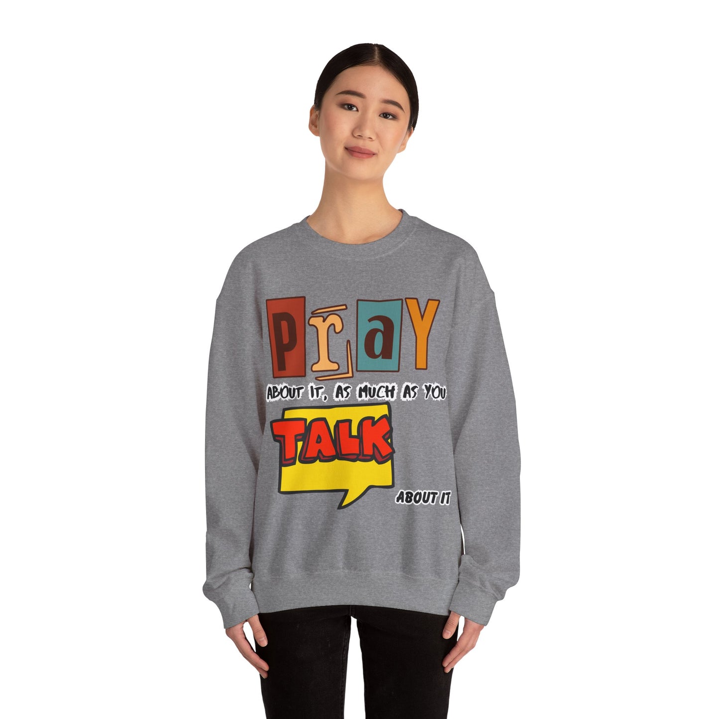 Pray About It Crewneck Sweatshirt – Inspirational Unisex Pullover, Faith-Based Apparel, Christian Quote Sweater, Encouraging Gift for Believers