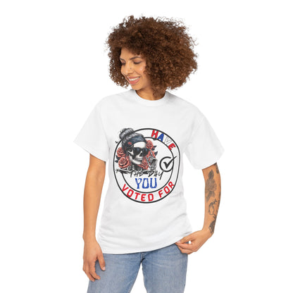 Have the Day you Voted For Bold Graphic Tee