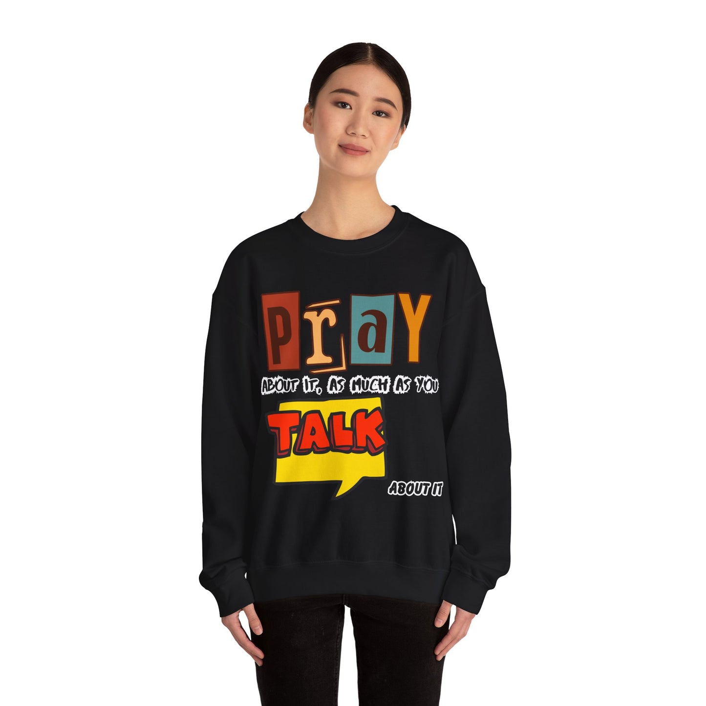 Pray About It Crewneck Sweatshirt – Inspirational Unisex Pullover, Faith-Based Apparel, Christian Quote Sweater, Encouraging Gift for Believers