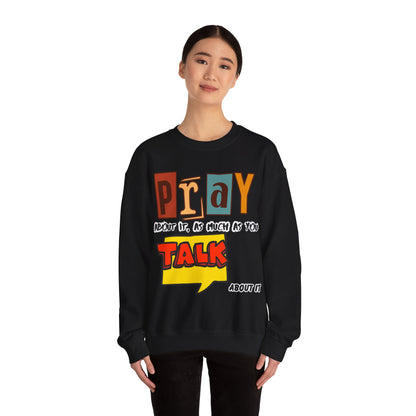 Pray About It Crewneck Sweatshirt – Inspirational Unisex Pullover, Faith-Based Apparel, Christian Quote Sweater, Encouraging Gift for Believers