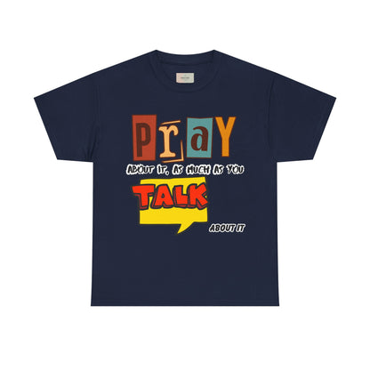 Pray About It T-Shirt – Inspirational Unisex Heavy Cotton Tee, Faith-Based Apparel, Christian Quote Shirt, Motivational Gift for Believers