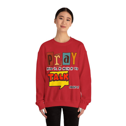 Pray About It Crewneck Sweatshirt – Inspirational Unisex Pullover, Faith-Based Apparel, Christian Quote Sweater, Encouraging Gift for Believers