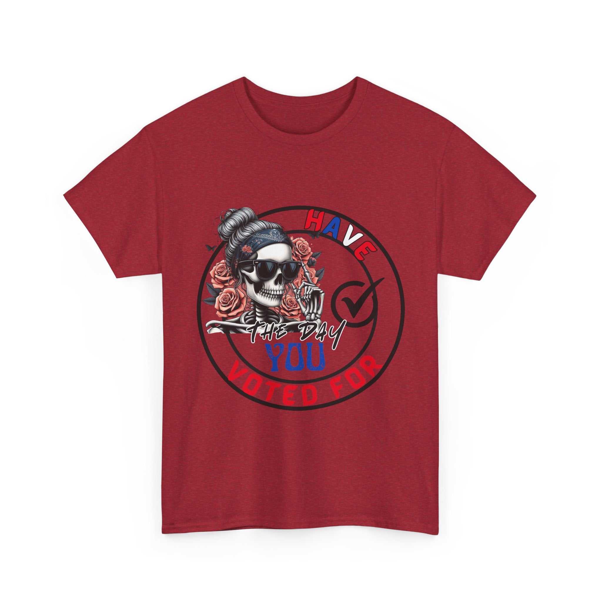 Have the Day you Voted For Bold Graphic Tee