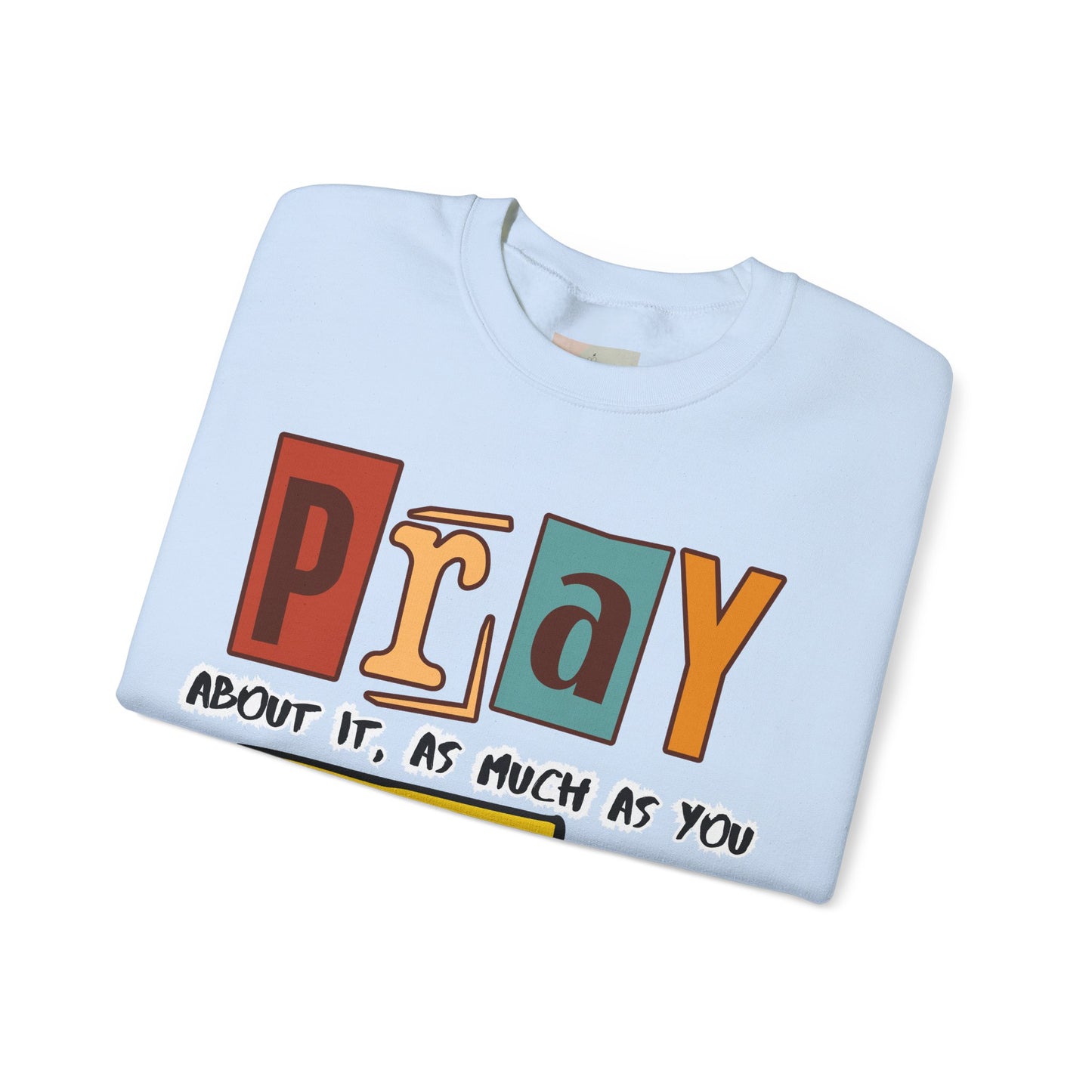 Pray About It Crewneck Sweatshirt – Inspirational Unisex Pullover, Faith-Based Apparel, Christian Quote Sweater, Encouraging Gift for Believers